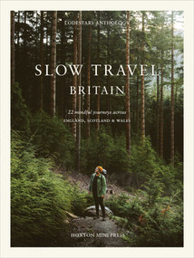 Slow Travel Britain (22 Mindful Journeys Across England, Scotland and Wales) by Liz Schaffer, 9781914314636