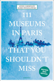 111 Museums in Paris That You Shouldn't Miss - 9783740823634 by Anne Carminati, James Wesolowski, 9783740823634
