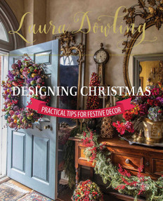 Laura Dowling Designing Christmas (Practical Tips for Festive Decor) by Laura Dowling, 9789058567338
