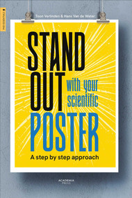 Stand Out With Your Scientific Poster (A Step by Step Approach) by Toon Verlinden, Hans Van de Water, 9789401497800