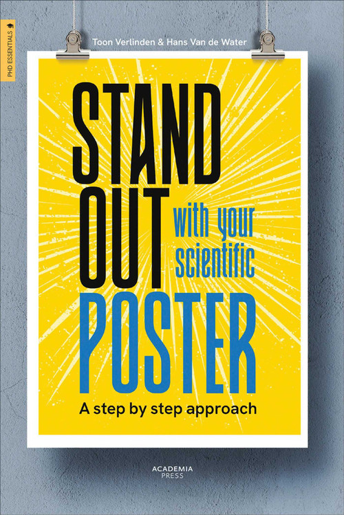 Stand Out With Your Scientific Poster (A Step by Step Approach) by Toon Verlinden, Hans Van de Water, 9789401497800