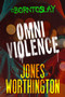 OMNIVIOLENCE by Jones Worthington, 9781645480655