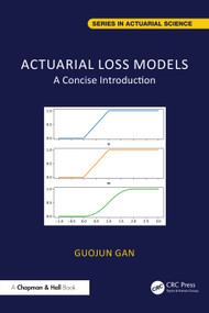 Actuarial Loss Models (A Concise Introduction) by Guojun Gan, 9781032777658
