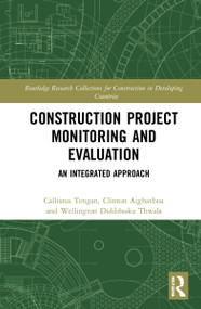 Construction Project Monitoring and Evaluation (An Integrated Approach) by Callistus Tengan, Clinton Aigbavboa, Wellington Didibhuku Thwala, 9780367685324