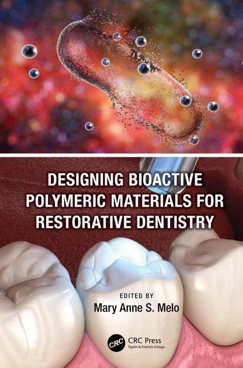 Designing Bioactive Polymeric Materials For Restorative Dentistry by Mary Anne Sampaio de Melo, 9780367631703