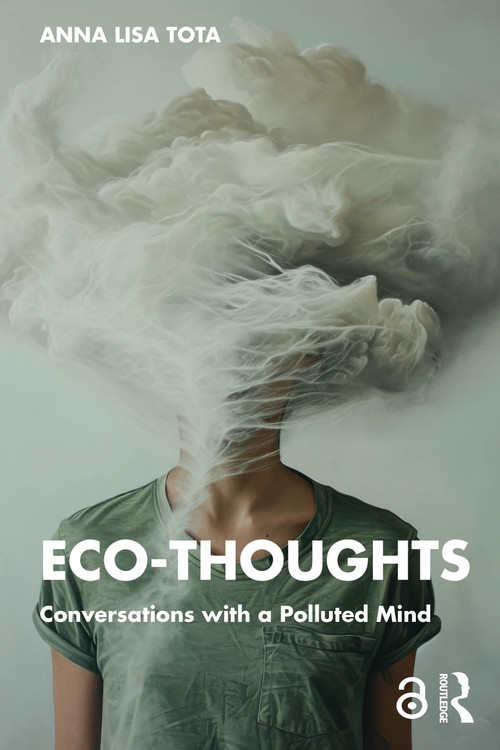 Eco-Thoughts (Conversations with a Polluted Mind) by Anna Lisa Tota, 9781032777375