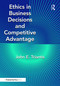 Ethics in Business Decisions and Competitive Advantage by John E. Triantis, 9781032715025