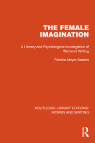 The Female Imagination (A Literary and Psychological Investigation of Women's Writing) by Patricia Meyer Spacks, 9781032263700