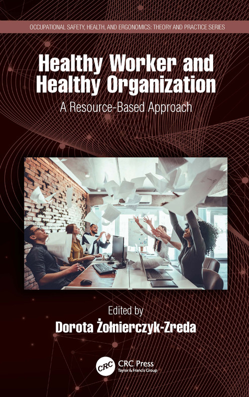 Healthy Worker and Healthy Organization (A Resource-Based Approach) by Dorota Żołnierczyk-Zreda, 9780367534066