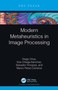 Modern Metaheuristics in Image Processing by Diego Oliva, Noe Ortega-Sánchez, Salvador Hinojosa, Marco Pérez-Cisneros, 9781032019772