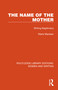 The Name of the Mother (Writing Illegitimacy) by Marie Maclean, 9781032265568