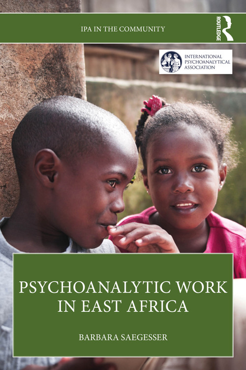 Psychoanalytic Work in East Africa by Barbara Saegesser, 9781032588117
