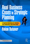 Real Business Cases in Strategic Planning (A Simplified Methodology for Achieving Your Organization's Data-Driven Goals) by Hakan Butuner, 9781032857350