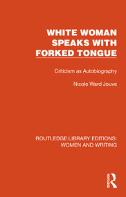 White Woman Speaks with Forked Tongue (Criticism as Autobiography) by Nicole Ward Jouve, 9781032264431