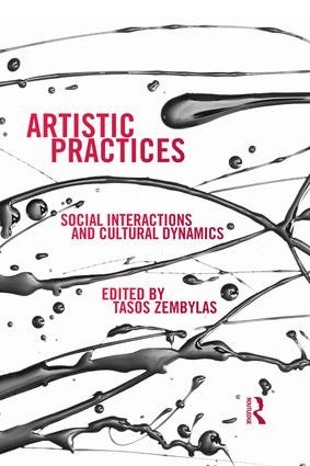 Artistic Practices (Social Interactions and Cultural Dynamics) by Tasos Zembylas, 9781138195622
