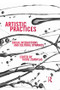 Artistic Practices (Social Interactions and Cultural Dynamics) by Tasos Zembylas, 9781138195622