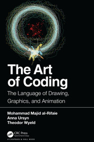 The Art of Coding (The Language of Drawing, Graphics, and Animation) by Mohammad Majid al-Rifaie, Anna Ursyn, Theodor Wyeld, 9781138629646