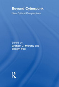 Beyond Cyberpunk (New Critical Perspectives) by Graham J. Murphy, Sherryl Vint, 9780415634199