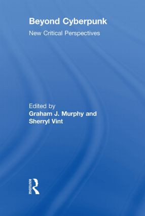 Beyond Cyberpunk (New Critical Perspectives) by Graham J. Murphy, Sherryl Vint, 9780415634199