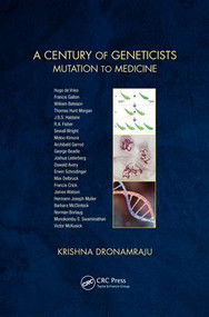 A Century of Geneticists (Mutation to Medicine) by Krishna Dronamraju, 9781498748667