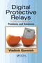 Digital Protective Relays (Problems and Solutions) by Vladimir Gurevich, 9780367383381