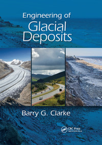 Engineering of Glacial Deposits by Barry G. Clarke, 9780367865481
