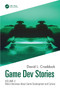 Game Dev Stories Volume 2 (More Interviews About Game Development and Culture) by David L. Craddock, 9781032062648