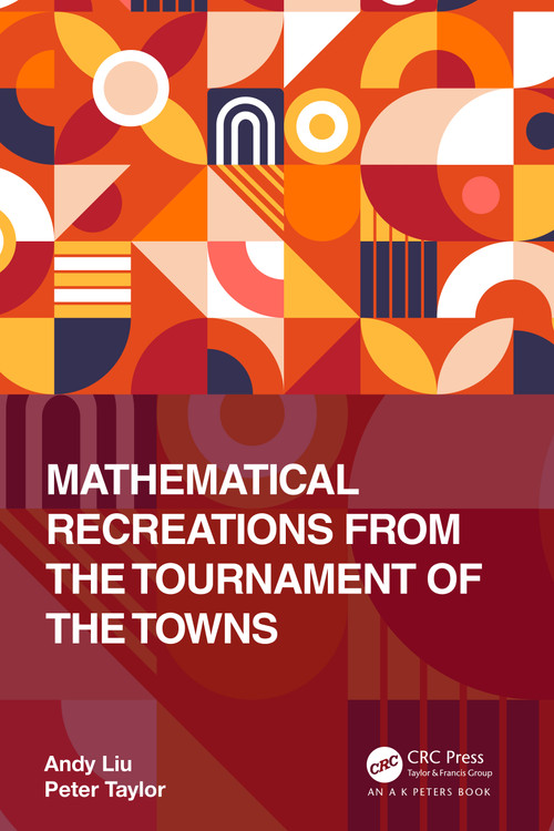 Mathematical Recreations from the Tournament of the Towns by Andy Liu, Peter Taylor, 9781032352923