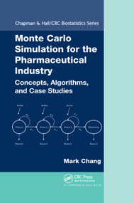 Monte Carlo Simulation for the Pharmaceutical Industry (Concepts, Algorithms, and Case Studies) by Mark Chang, 9781138374386