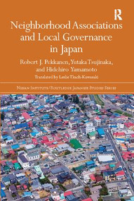 Neighborhood Associations and Local Governance in Japan - 9781138089488 by Robert J. Pekkanen, Leslie Tkach-Kawasaki, Yutaka Tsujinaka, Hidehiro Yamamoto, 9781138089488