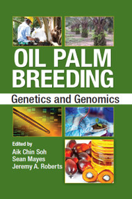 Oil Palm Breeding (Genetics and Genomics) by Aik Chin Soh, Sean Mayes, Jeremy A. Roberts, 9781032096513