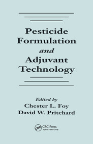 Pesticide Formulation and Adjuvant Technology by Chester L. Foy, David W. Pritchard, 9780367448561