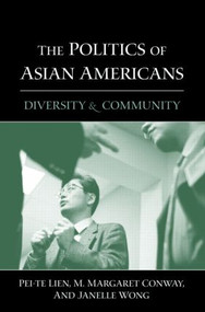 The Politics of Asian Americans (Diversity and Community) by Pei-te Lien, M. Margaret Conway, Janelle Wong, 9780415934657