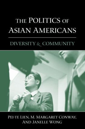 The Politics of Asian Americans (Diversity and Community) by Pei-te Lien, M. Margaret Conway, Janelle Wong, 9780415934657