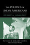 The Politics of Asian Americans (Diversity and Community) by Pei-te Lien, M. Margaret Conway, Janelle Wong, 9780415934657
