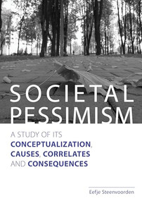 Societal Pessimism (A Study of its Conceptualization, Causes, Correlates and Consequences) by Eefje Steenvoorden, 9789037707861