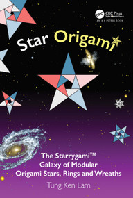 Star Origami (The Starrygami™ Galaxy of Modular Origami Stars, Rings and Wreaths) by Tung Ken Lam, 9781032022338