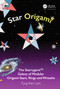 Star Origami (The Starrygami™ Galaxy of Modular Origami Stars, Rings and Wreaths) by Tung Ken Lam, 9781032022338