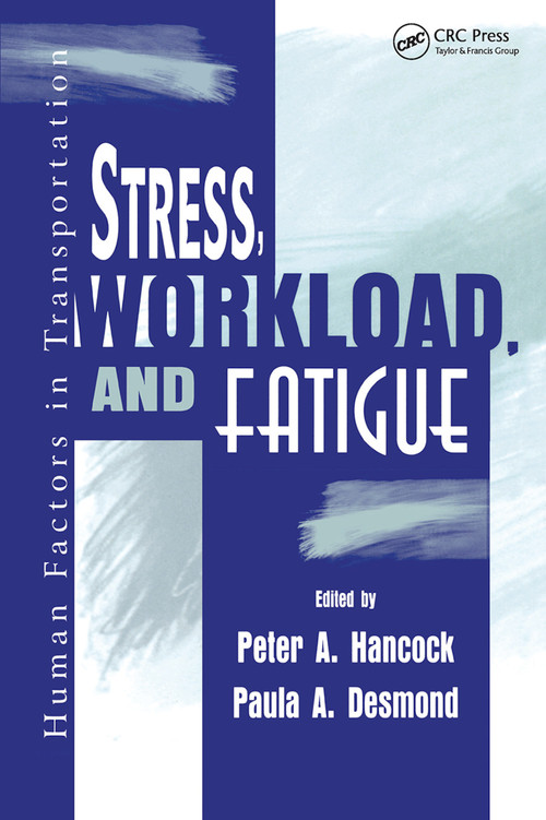 Stress, Workload, and Fatigue by Peter A. Hancock, Paula A. Desmond, 9780367447311