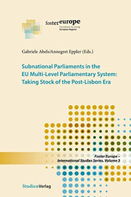 Subnational Parliaments in the Eu Multi-Level Parliamentary System (Taking Stock of the Post-Lisbon Era) by Gabriele Abels, Annegret Eppler, 9783706553964
