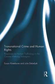 Transnational Crime and Human Rights (Responses to Human Trafficking in the Greater Mekong Subregion) - 9780415741453 by Susan Kneebone, Julie Debeljak, 9780415741453