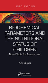 Biochemical Parameters and the Nutritional Status of Children (Novel Tools for Assessment) by Anil Gupta, 9780367419813