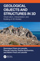 Geological Objects and Structures in 3D (Observation, Interpretation and Building of 3D Models) by Dominique Frizon de Lamotte, Pascale Leturmy, Pauline Souloumiac, Adrien Frizon de Lamotte, 9780367497507