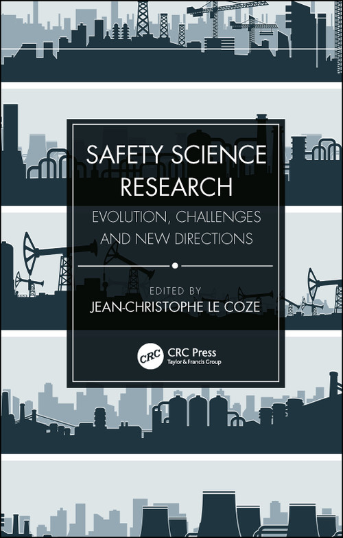Safety Science Research (Evolution, Challenges and New Directions) by Jean-Christophe Le Coze, 9780815392699