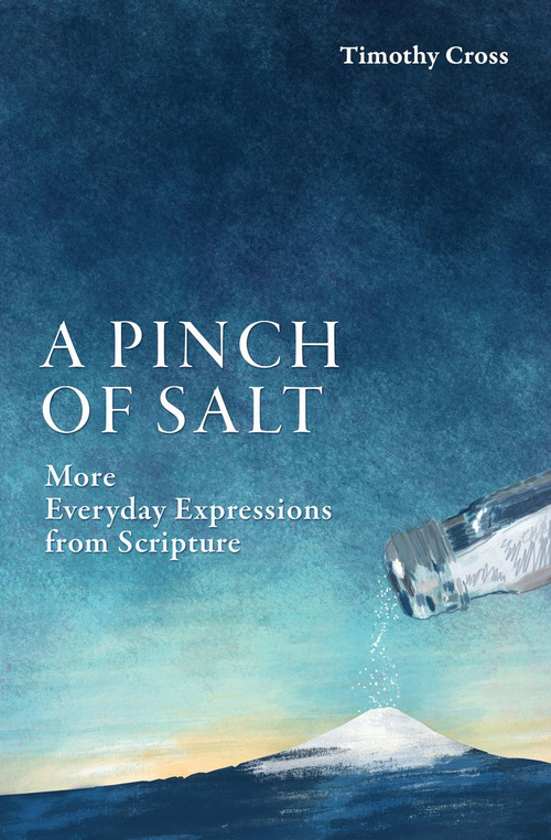 A Pinch of Salt (More Everyday Expressions from Scripture) - 9781527100275 by Timothy Cross, 9781527100275
