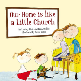 Our Home Is Like a Little Church by Lindsey Blair, Bobby Gilles, 9781845505523