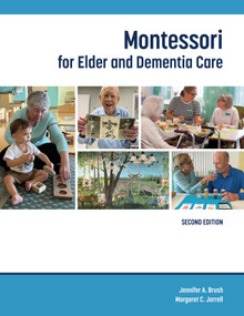 Montessori for Elder and Dementia Care, Second Edition by Jennifer Brush, Margaret Jarrelll, Natalie Douglas, Katie Norris, 9781956801118