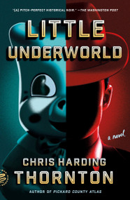 Little Underworld (A Novel) by Chris Harding Thornton, 9781250371805