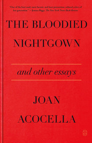 The Bloodied Nightgown and Other Essays - 9781250338075 by Joan Acocella, 9781250338075