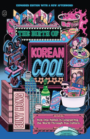 The Birth of Korean Cool (How One Nation Is Conquering the World Through Pop Culture (Expanded Edition)) - 9781250353276 by Euny Hong, 9781250353276